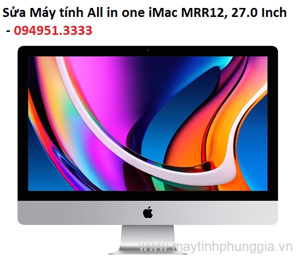 Sửa Máy tính All in one iMac MRR12, 27.0 Inch giá rẻ Hà Nội