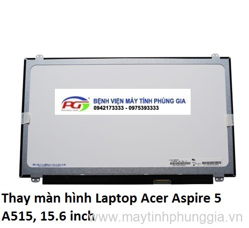 Thay màn hình Laptop Acer Aspire 5 A515, 15.6 inch