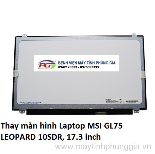 Thay màn hình Laptop MSI GL75 LEOPARD 10SDR, 17.3 inch