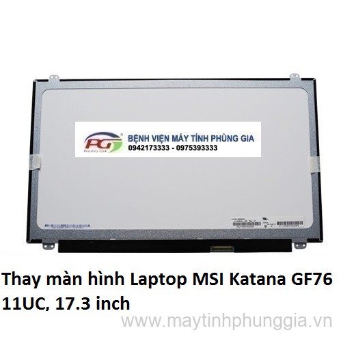 Thay màn hình Laptop MSI Katana GF76 11UC, 17.3 inch