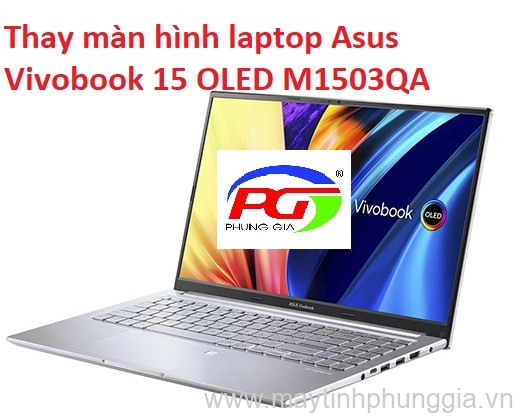Thay màn hình laptop Asus Vivobook 15 OLED M1503QA-L1044W